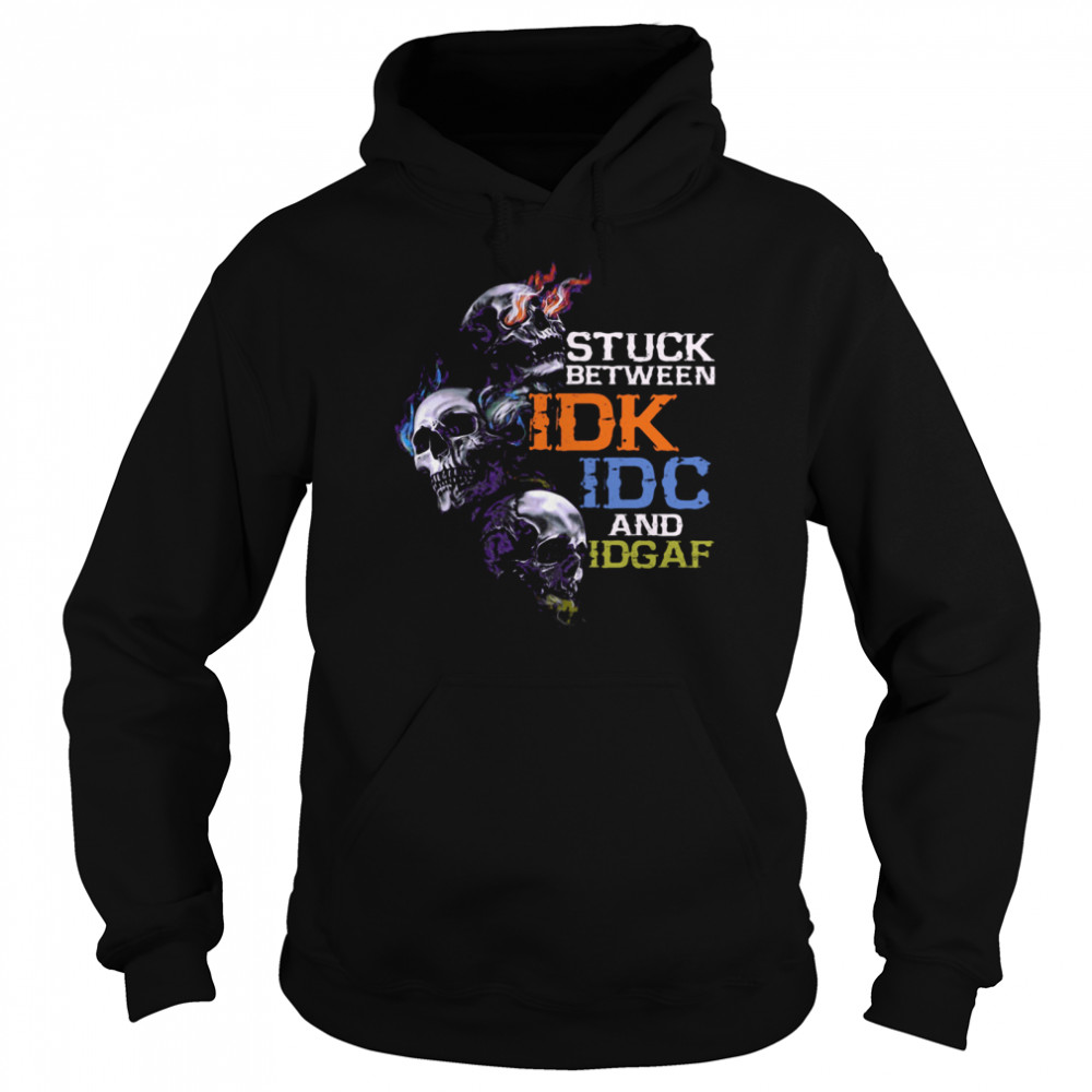 Skull Stuck Between IDK IDC And Idgaf Unisex Hoodie