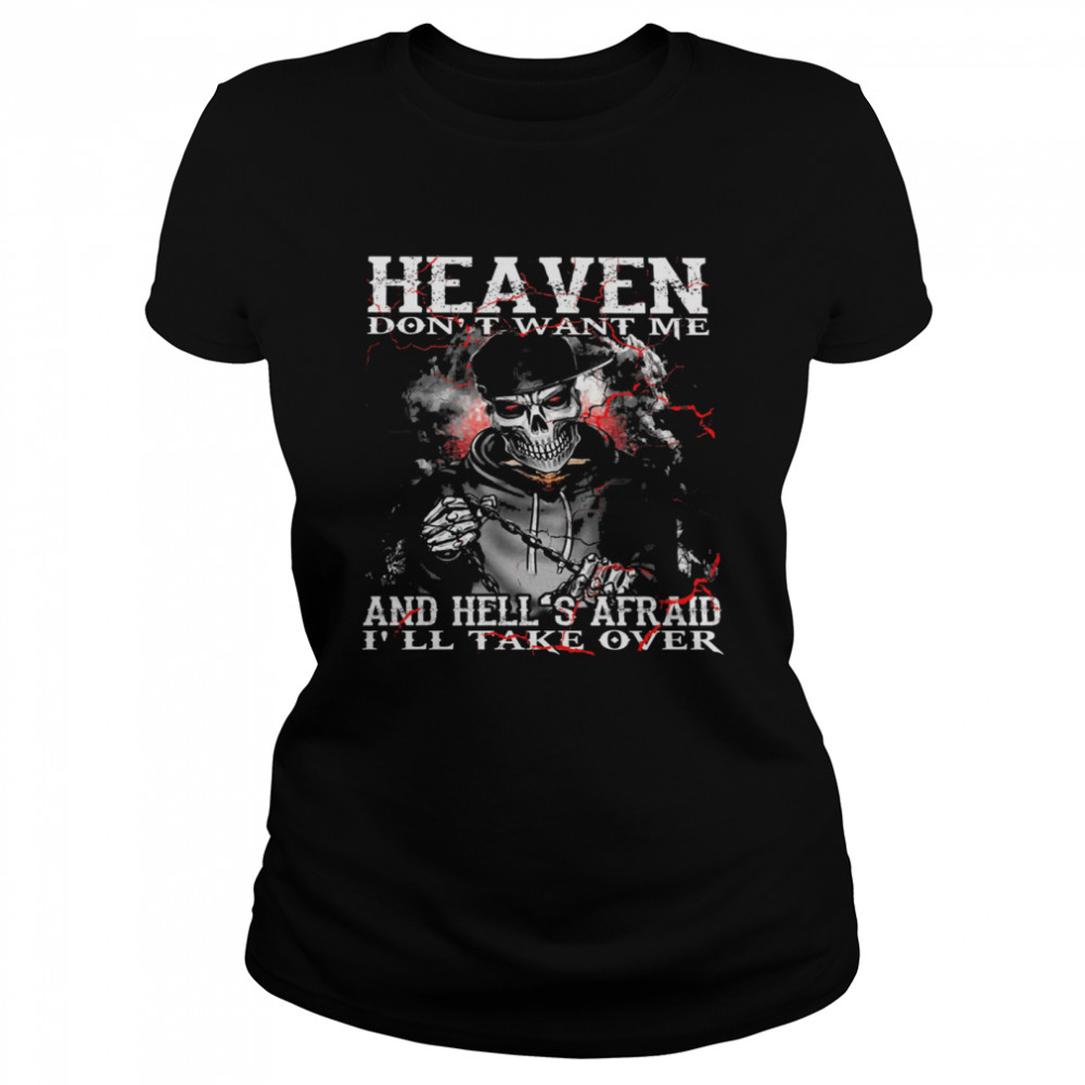 Skull heaven dont want me and hells afraid Ill take over Classic Women's T-shirt