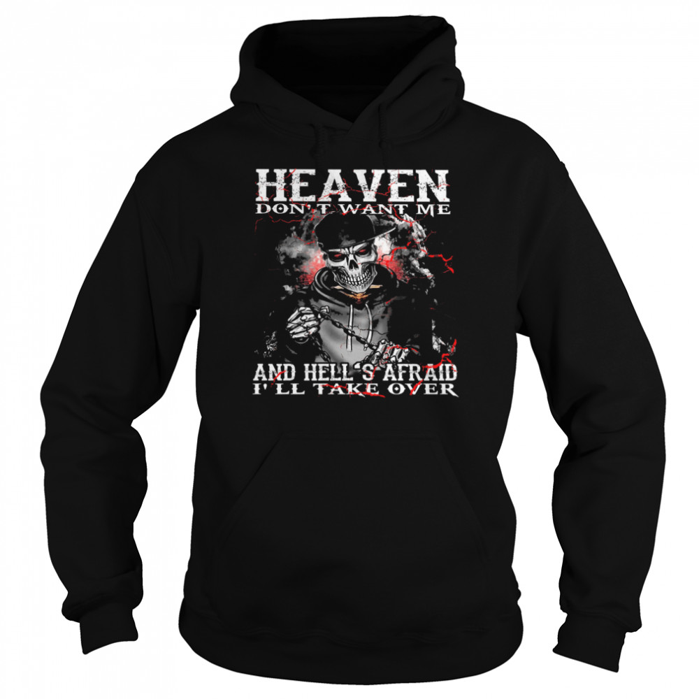 Skull heaven dont want me and hells afraid Ill take over Unisex Hoodie