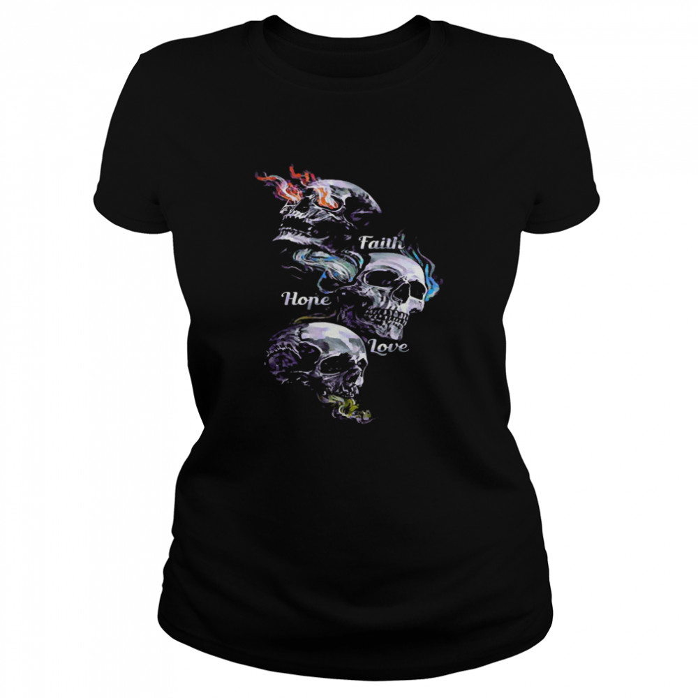 Skulls Faith Hope Love Classic Women's T-shirt