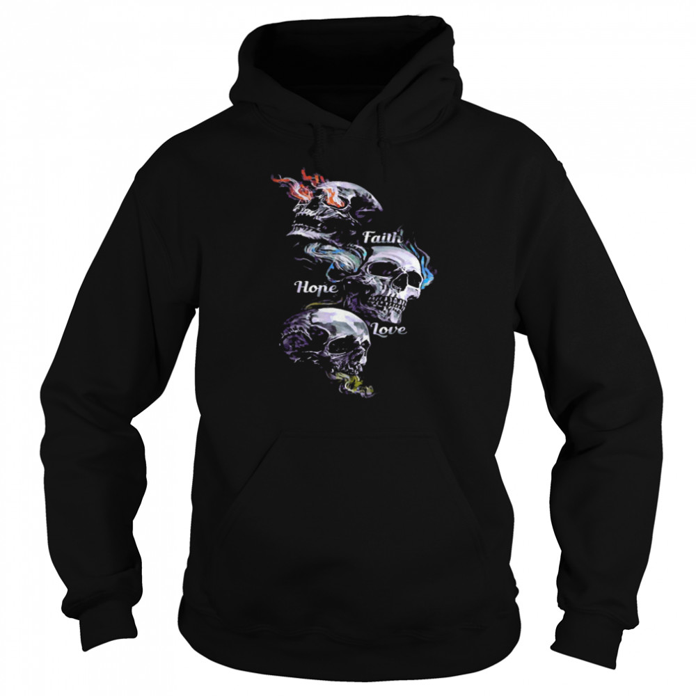 Skulls Faith Hope Love Unisex Hoodie