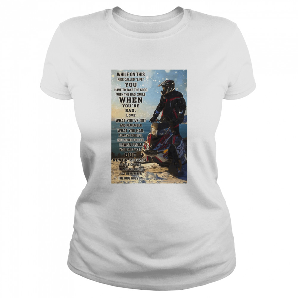 Snowmobile While On This Ride Called Life You Have To Take The Good Classic Women's T-shirt