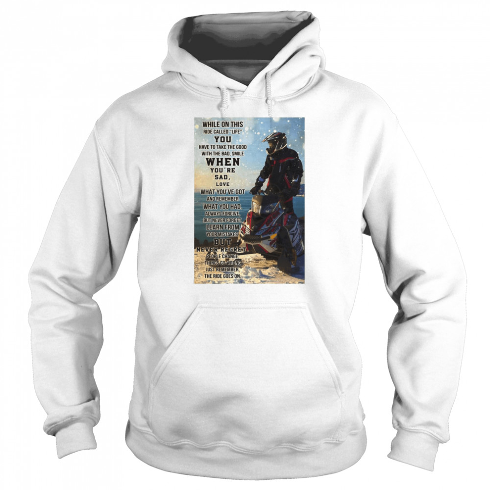 Snowmobile While On This Ride Called Life You Have To Take The Good Unisex Hoodie