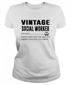 Social Worker Knows More Than She Says And Notices More Than You Realize  Classic Women's T-shirt