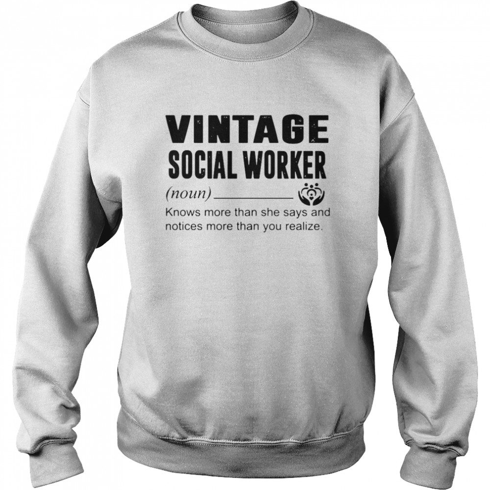 Social Worker Knows More Than She Says And Notices More Than You Realize Unisex Sweatshirt