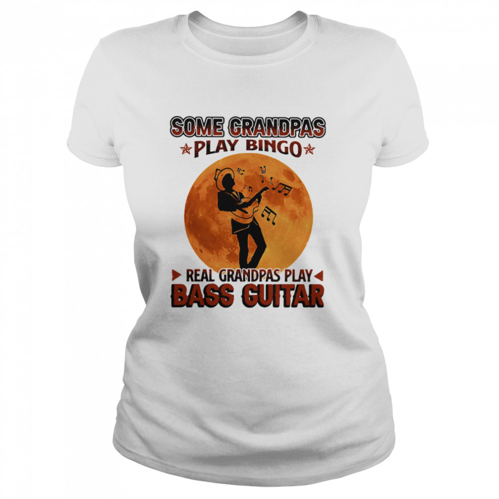 Some Grandpas Play Bingo Real Grandpas Play Bass Guitar Moon Classic Women's T-shirt