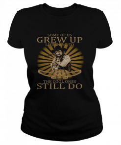 Some Of Us Grew Up Listening To Waylon Jennings The Cool Ones Still Do  Classic Women's T-shirt