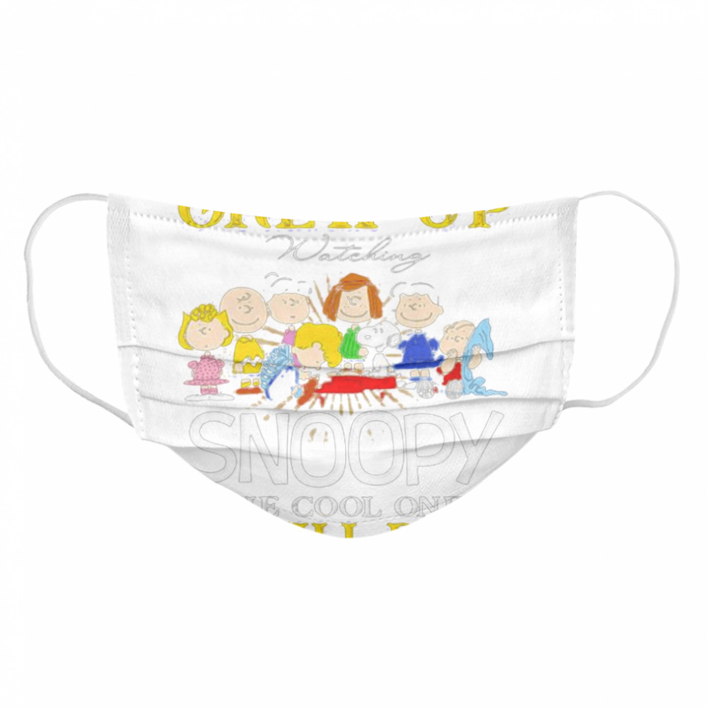 Some Of Us Grew Up Snoopy The Cool Ones Still Do  Cloth Face Mask