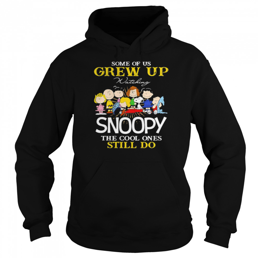Some Of Us Grew Up Snoopy The Cool Ones Still Do Unisex Hoodie