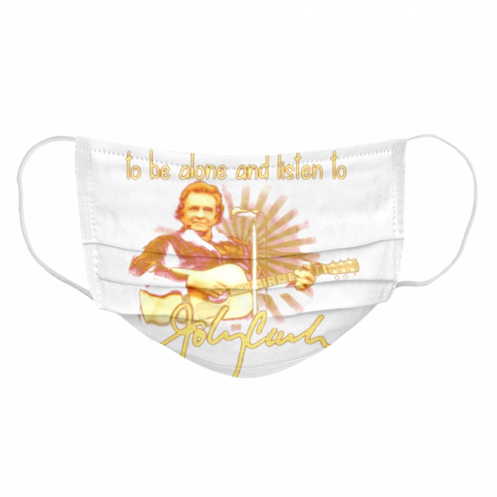 Sometimes I need to be alone and listen to Johnny Cash Cloth Face Mask