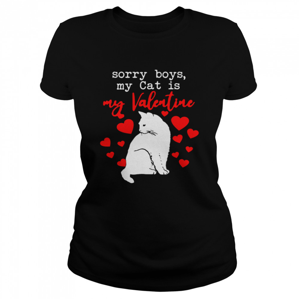 Sorry Boys My Cat Is My Valentine Classic Women's T-shirt