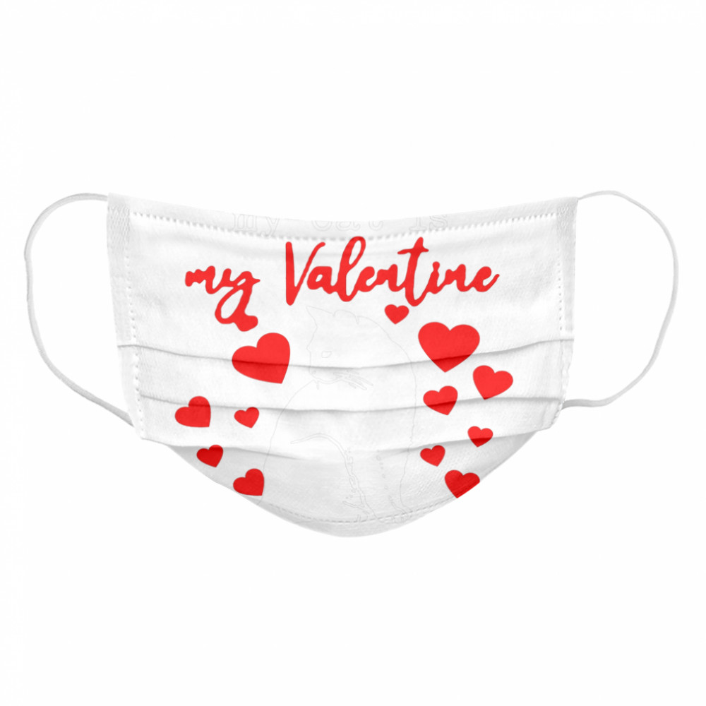 Sorry Boys My Cat Is My Valentine Cloth Face Mask