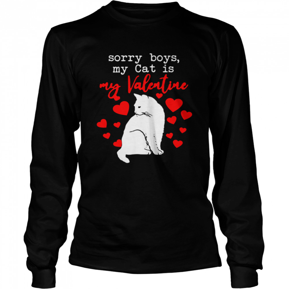 Sorry Boys My Cat Is My Valentine Long Sleeved T-shirt