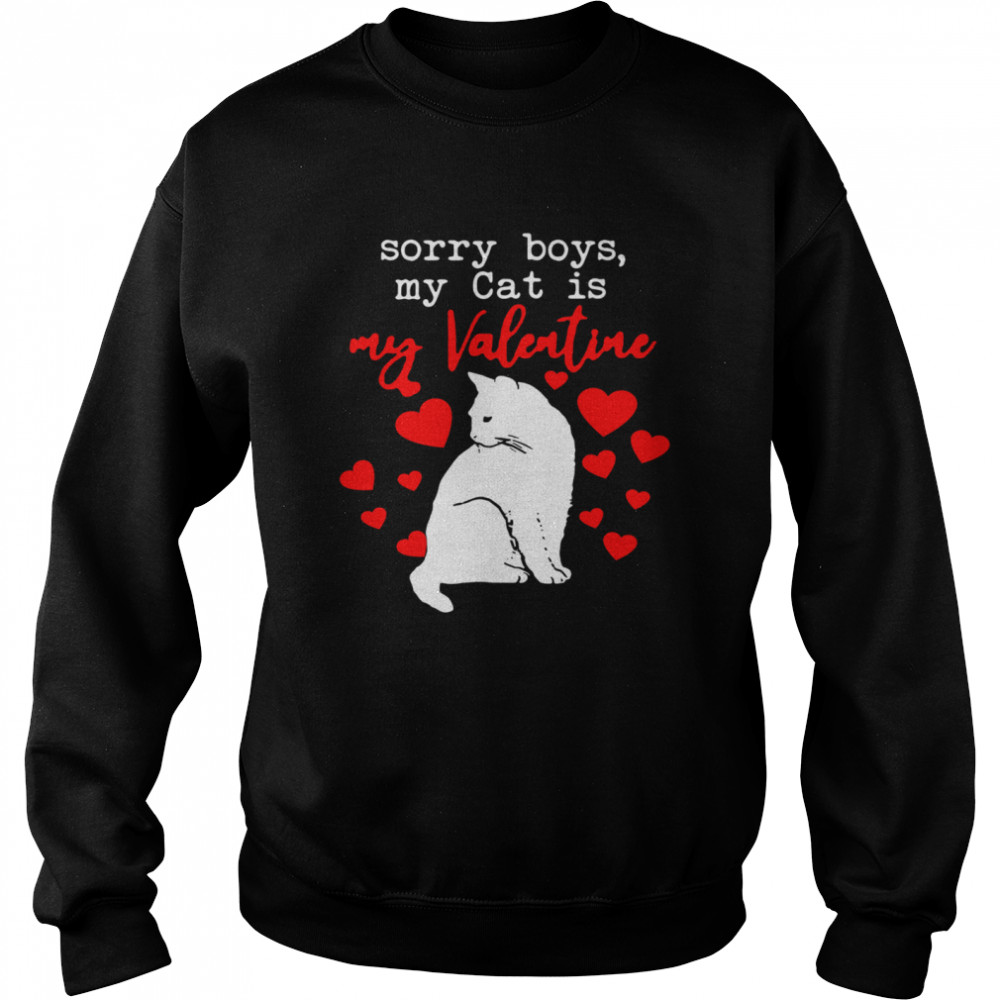 Sorry Boys My Cat Is My Valentine Unisex Sweatshirt