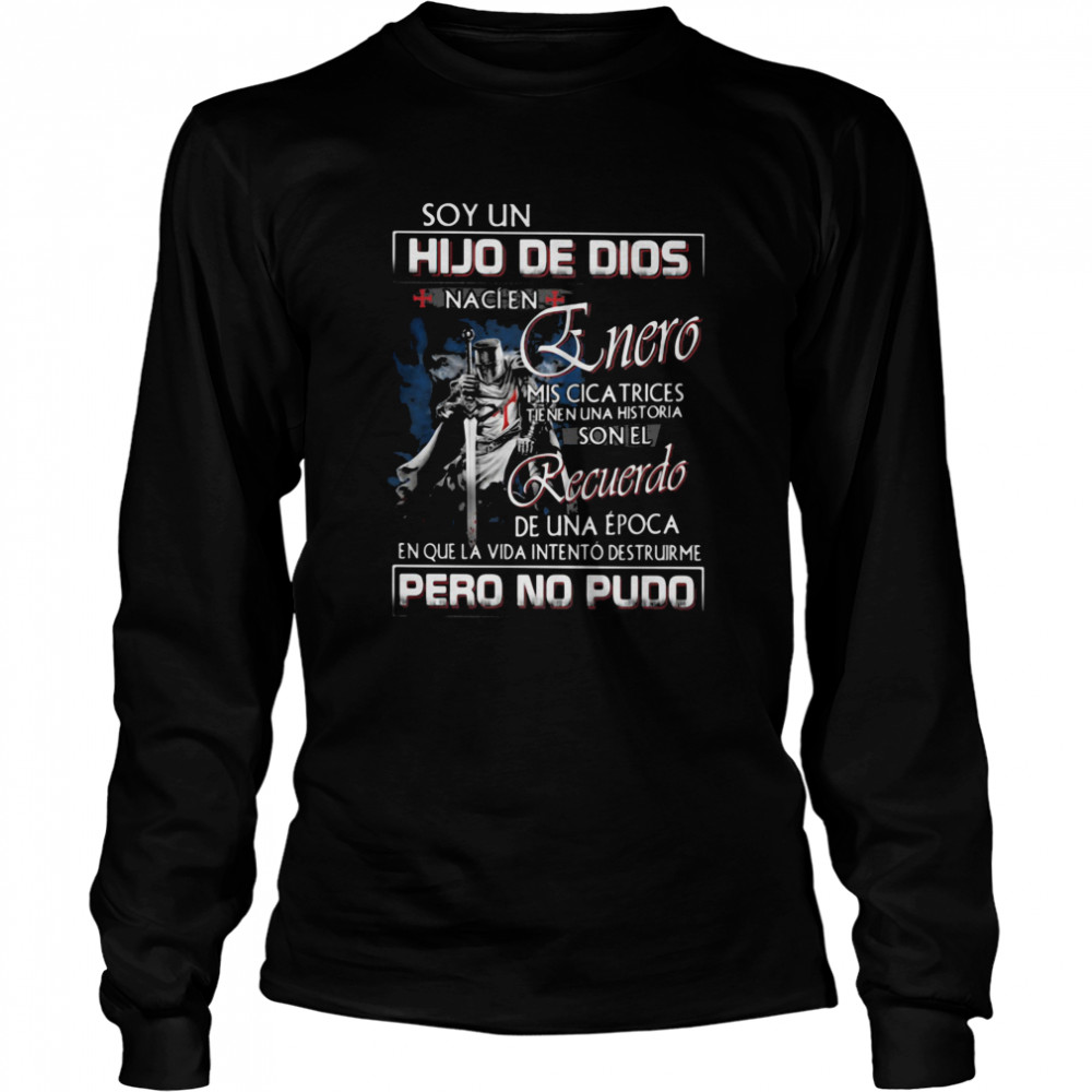 Soy Un Hijo De Dios Nacien Mis Cica Trices Son El Recuerdo Pero No Pudo Long Sleeved T-shirt