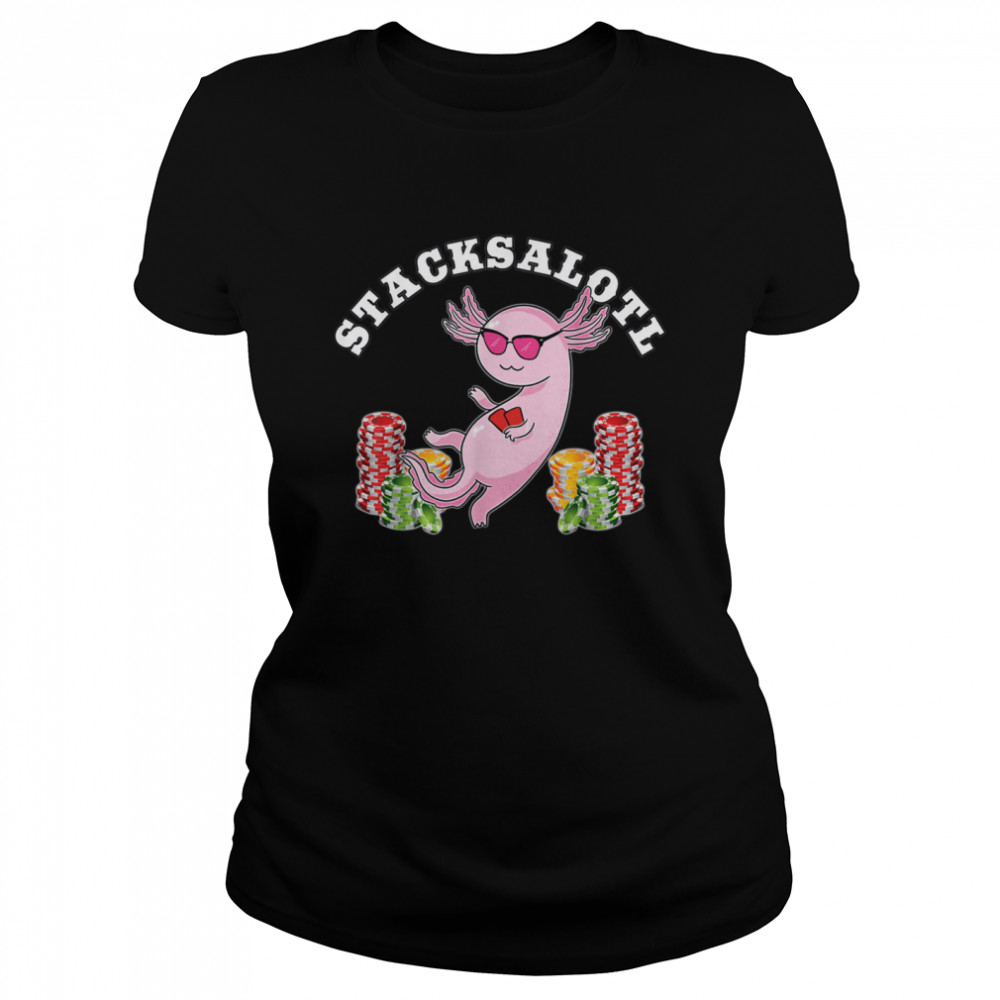 Stacksalotl Axolotl Stacking Chips Poker Player Classic Women's T-shirt