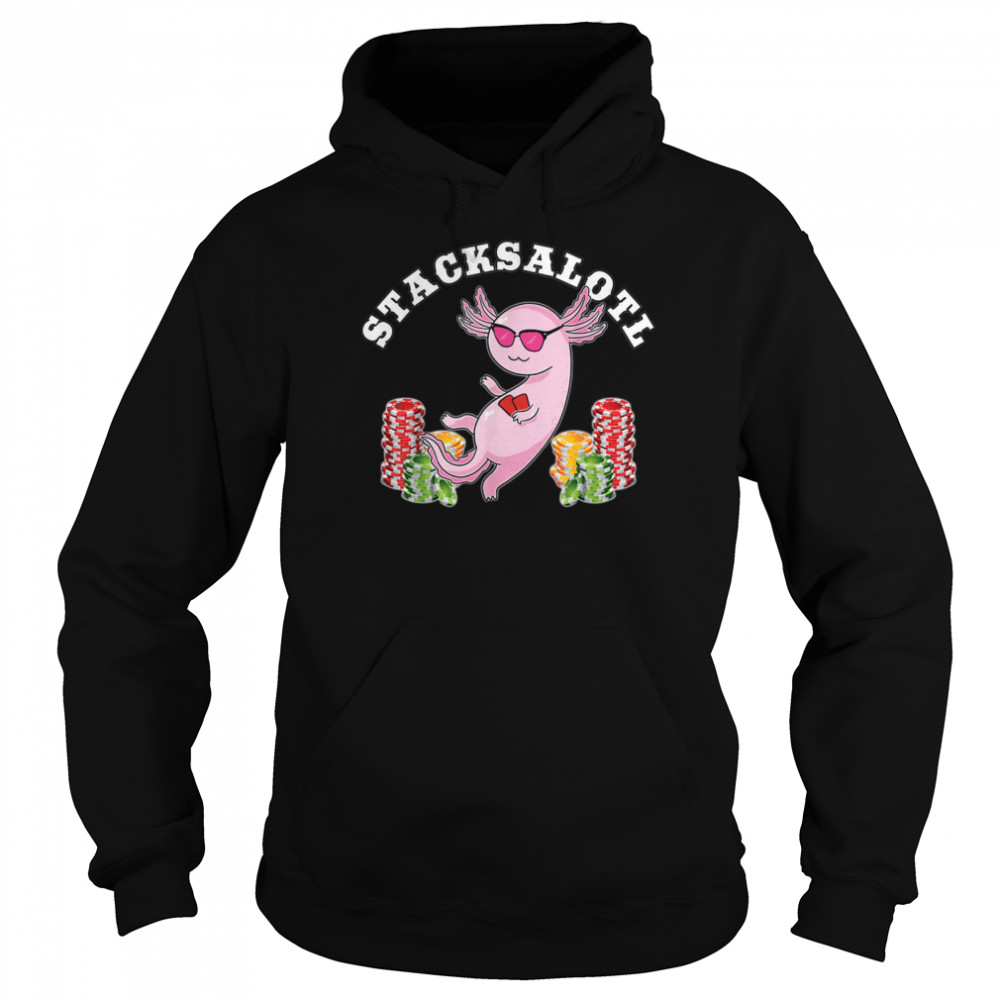 Stacksalotl Axolotl Stacking Chips Poker Player Unisex Hoodie