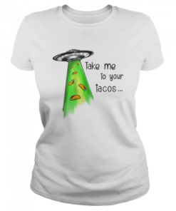 Take Me To Your Tacos  Classic Women's T-shirt