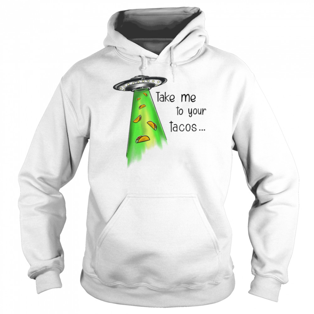 Take Me To Your Tacos Unisex Hoodie