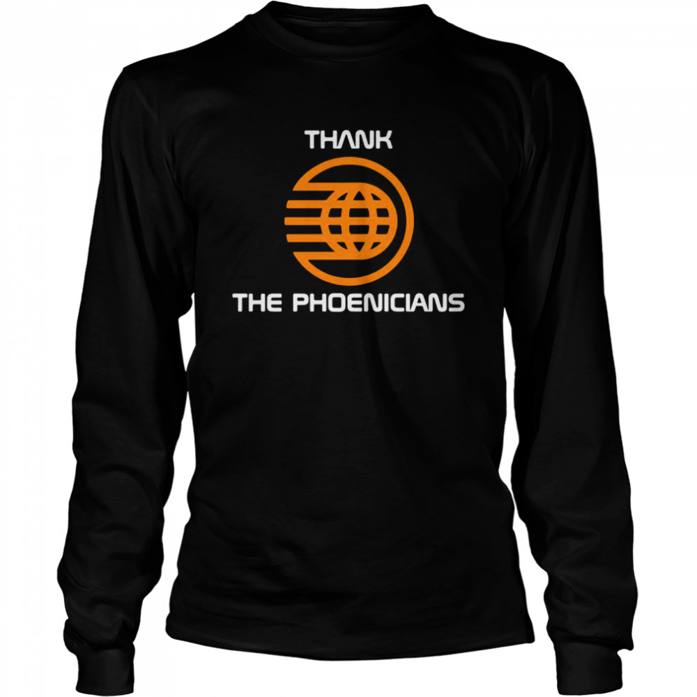 Thank The Phoenicians Long Sleeved T-shirt
