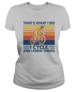 That’s What I Do I Cycle And I Know Things Vintage shirt
