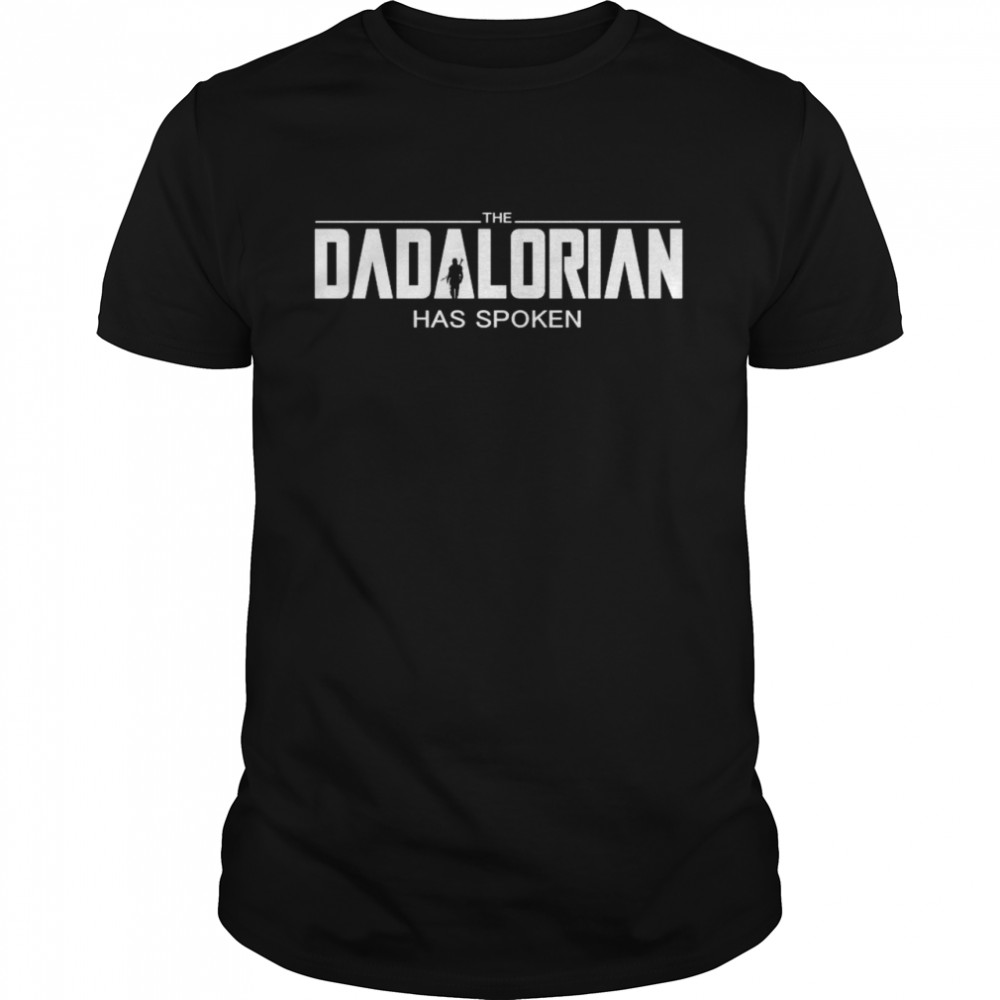 The Dadalorian has spoken shirt