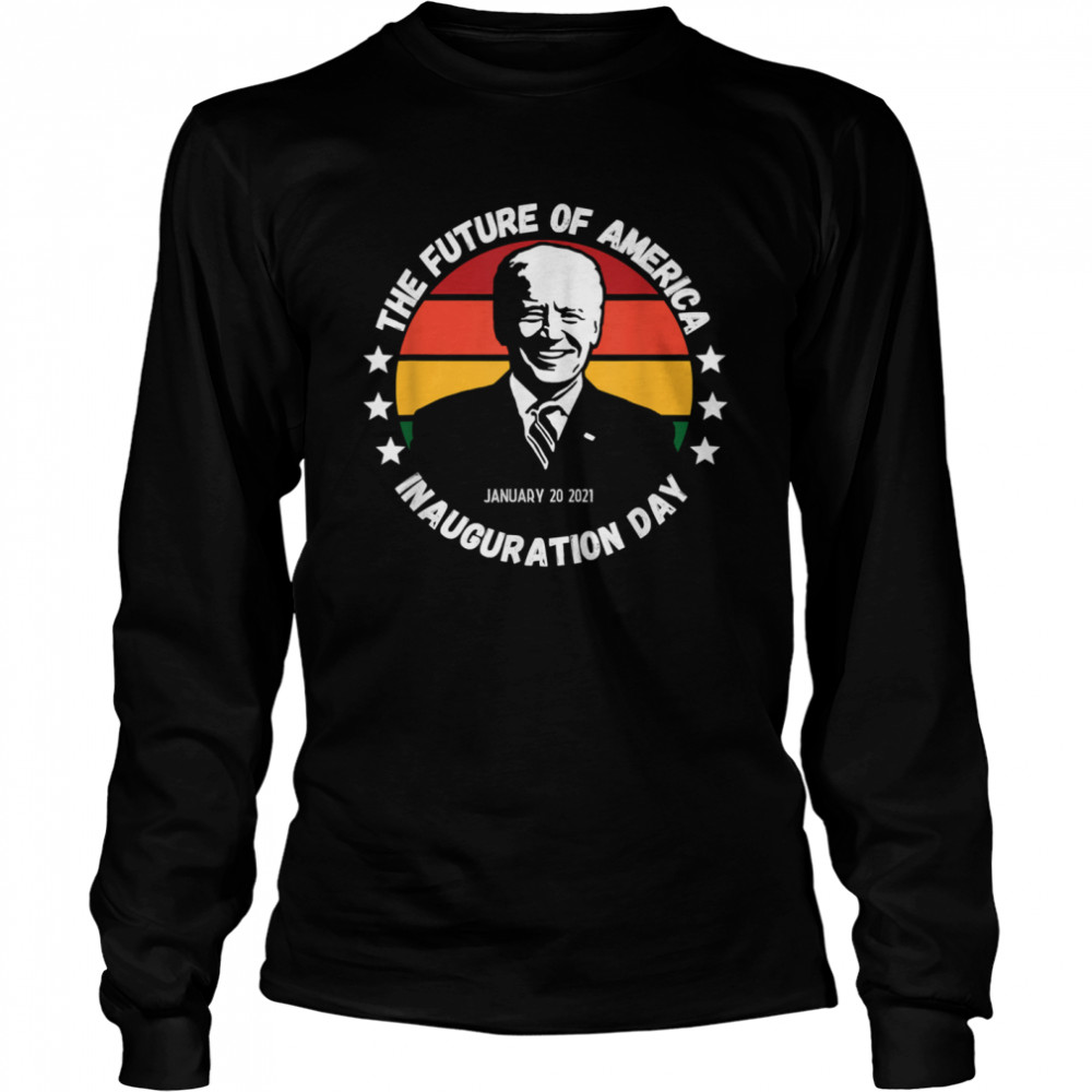 The Future Of American Inauguration Day January 20 2021 Joe Biden Vintage Long Sleeved T-shirt