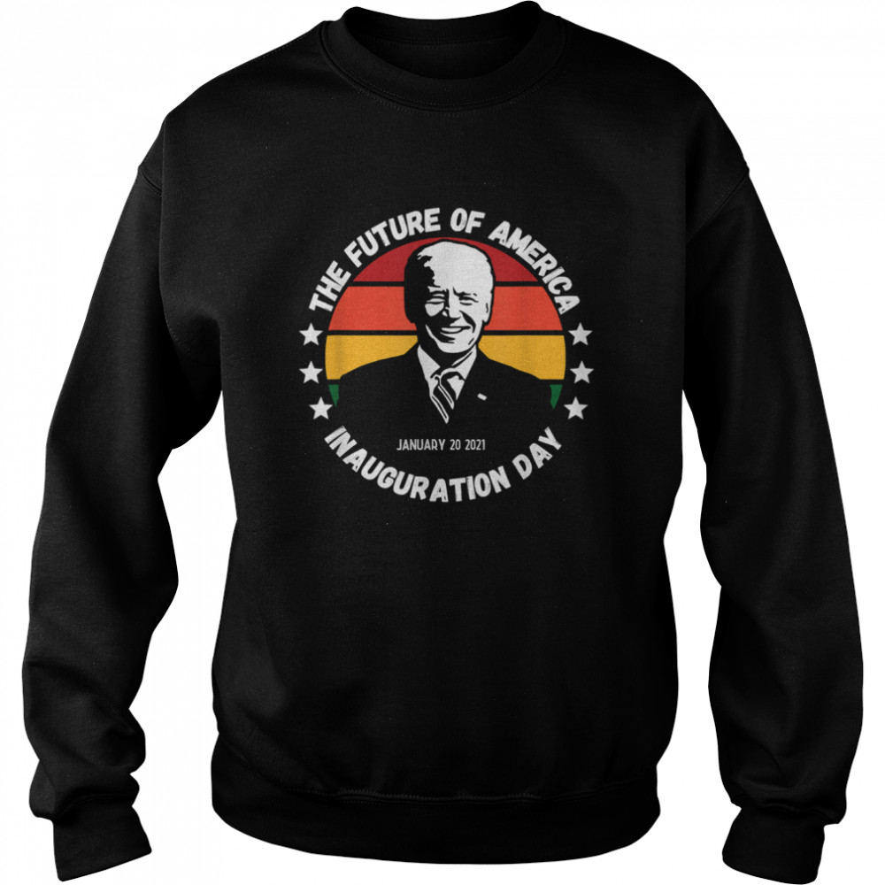 The Future Of American Inauguration Day January 20 2021 Joe Biden Vintage Unisex Sweatshirt