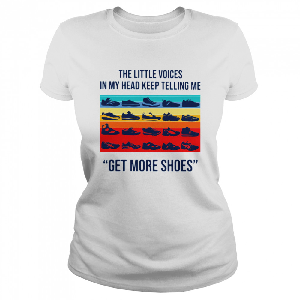 The Little Voices In My Head Keep Telling Me Get More Shoes Vintage Classic Women's T-shirt