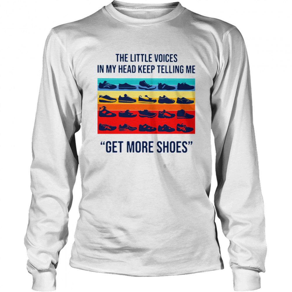 The Little Voices In My Head Keep Telling Me Get More Shoes Vintage Long Sleeved T-shirt