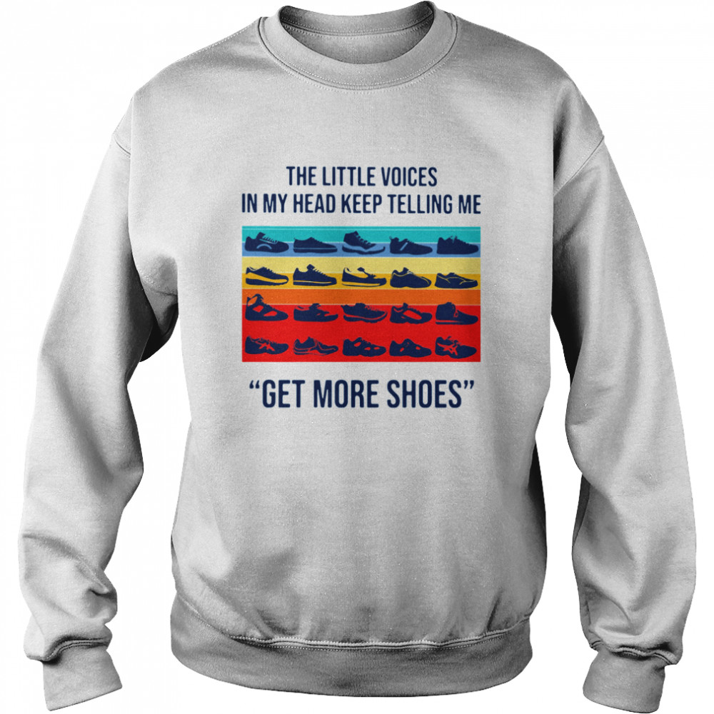 The Little Voices In My Head Keep Telling Me Get More Shoes Vintage Unisex Sweatshirt