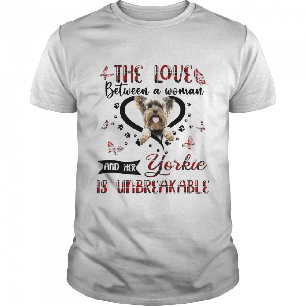 The Love Between A Woman And Her Yorkie Is Unbreakable shirt