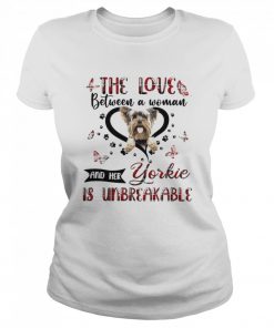 The Love Between A Woman And Her Yorkie Is Unbreakable  Classic Women's T-shirt
