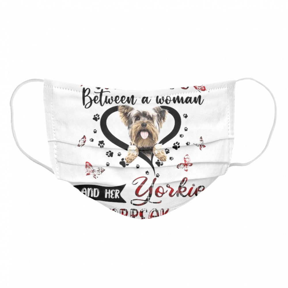 The Love Between A Woman And Her Yorkie Is Unbreakable Cloth Face Mask