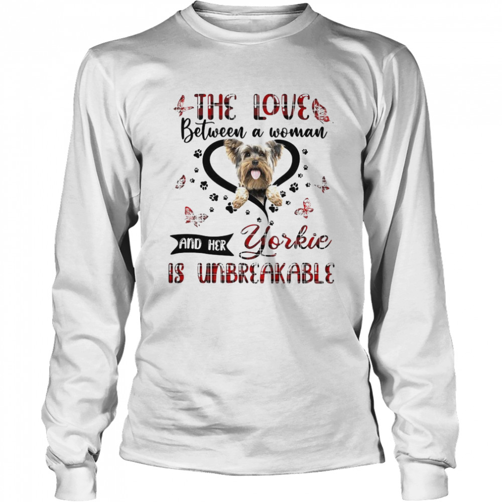The Love Between A Woman And Her Yorkie Is Unbreakable Long Sleeved T-shirt