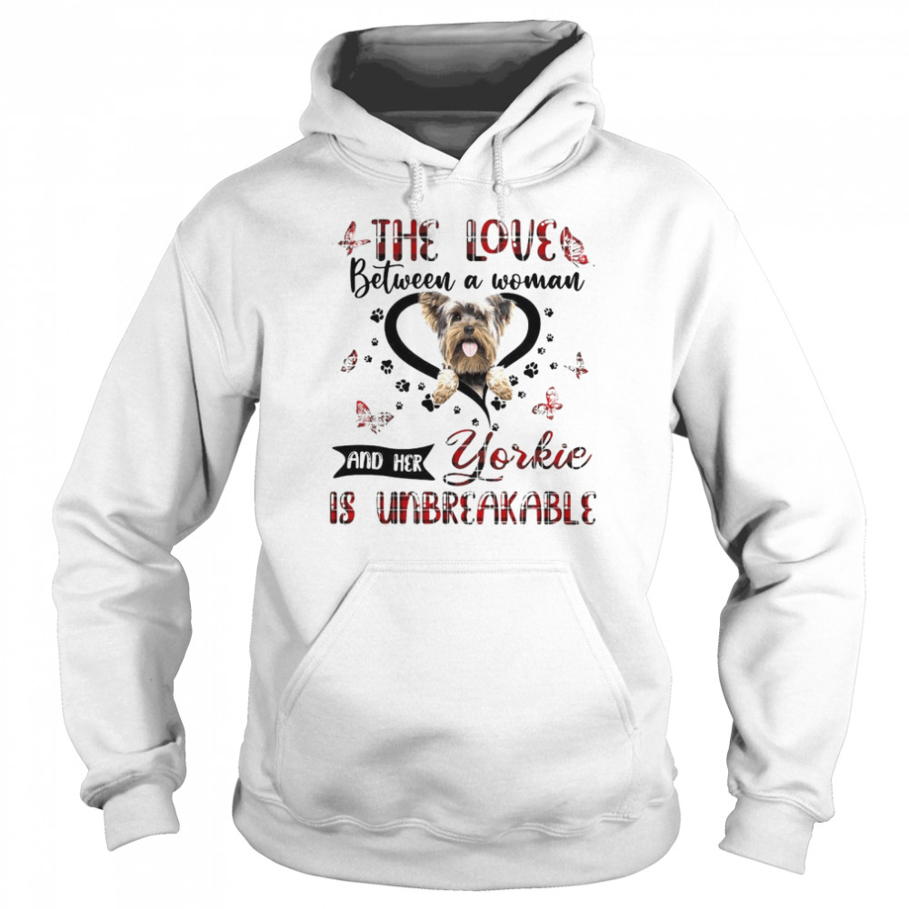 The Love Between A Woman And Her Yorkie Is Unbreakable Unisex Hoodie