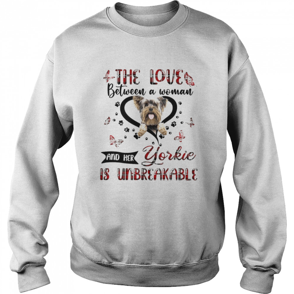 The Love Between A Woman And Her Yorkie Is Unbreakable Unisex Sweatshirt