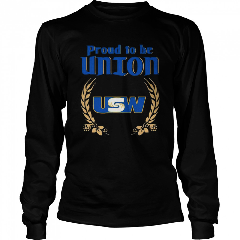 The Proud To Be Union United Steelworkers Logo Long Sleeved T-shirt