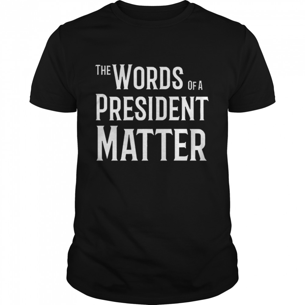 The World Of A President Matter shirt