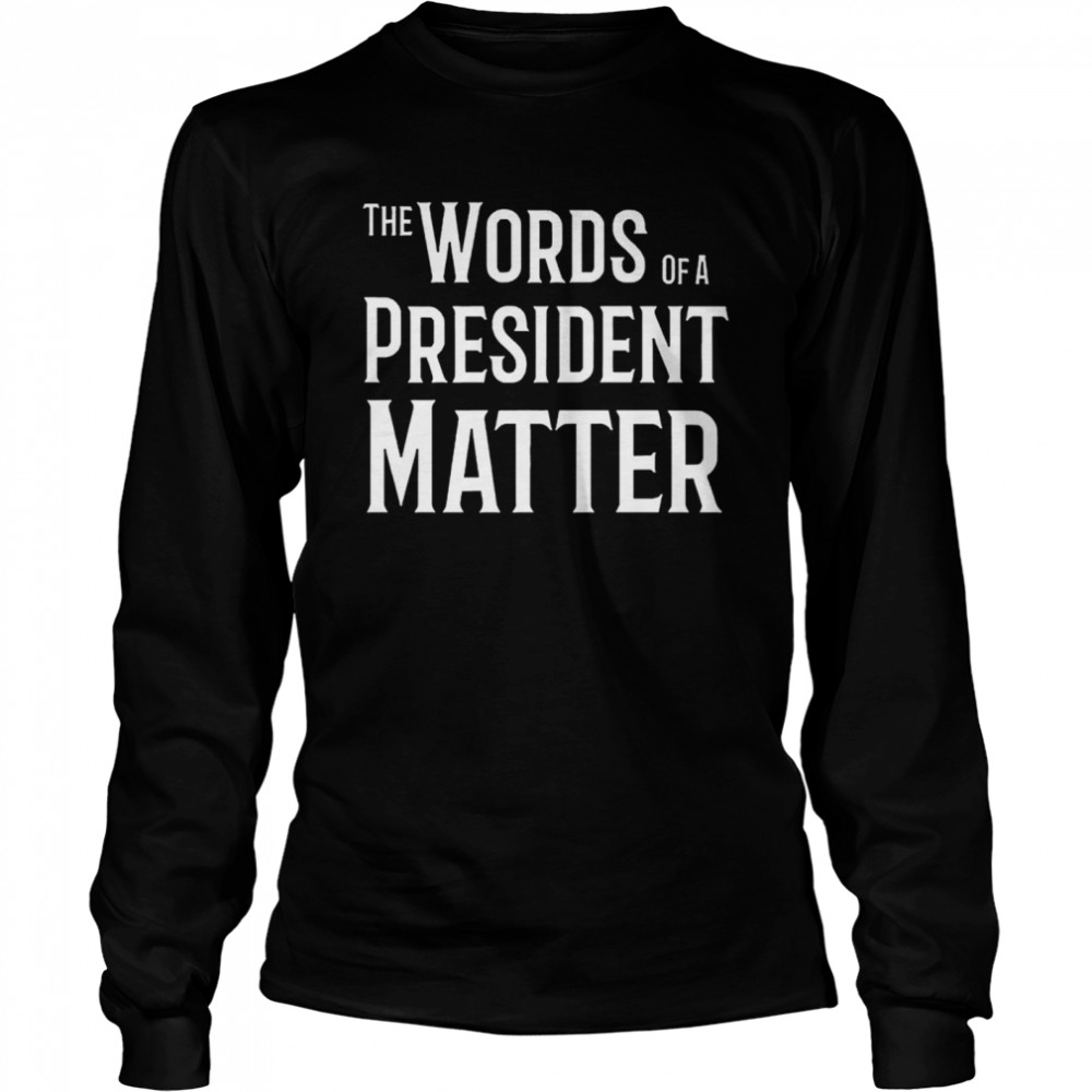 The World Of A President Matter Long Sleeved T-shirt