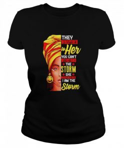 They whispered to her you can’t withstand the storm she whispered back I am the storm  Classic Women's T-shirt