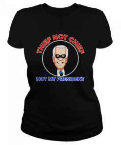 Thief not chief Joe Biden is not my president  Classic Women's T-shirt