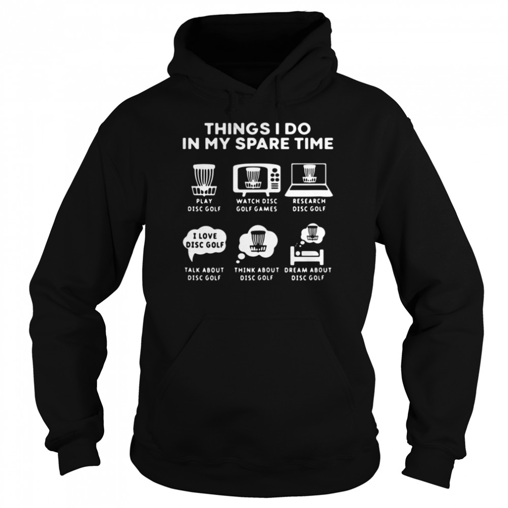 Thing I do in my spare time play díc golf Unisex Hoodie