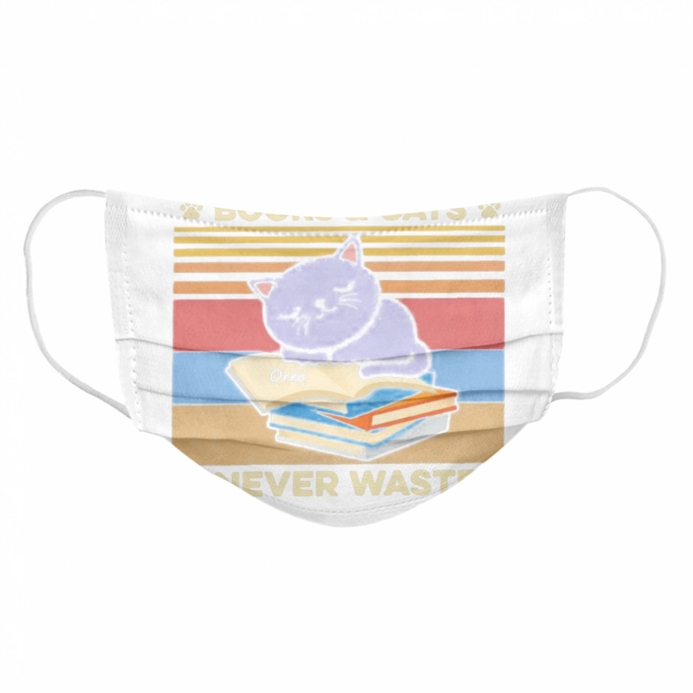 Time Spent With Books And Cats Is Never Wasted Vintage Cloth Face Mask