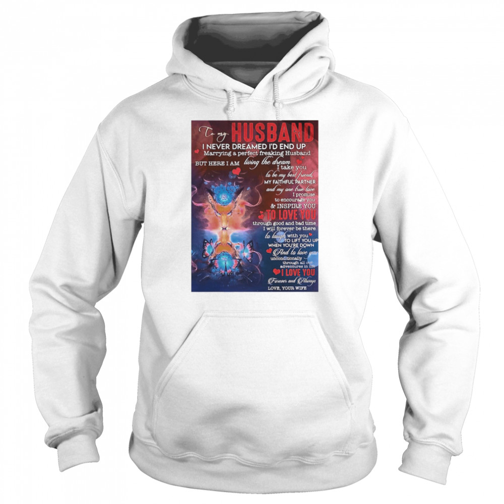 To My Husband I Never Dreamed I’d End Up Marrying A Perfect Freakin Husband Unisex Hoodie