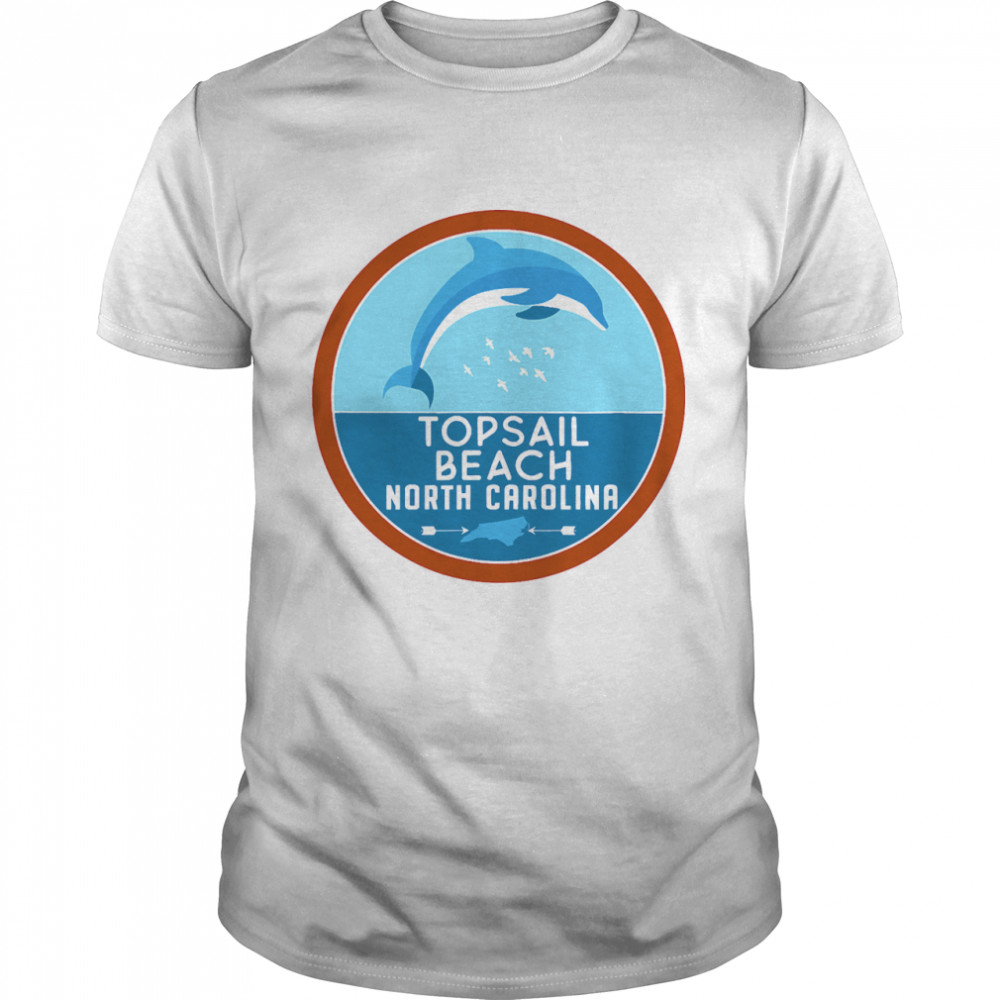 Topsail Beach North Carolina NC Dolphin Lover shirt