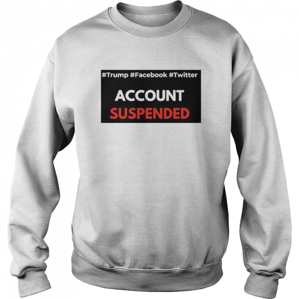 #Trump #Facebook #Twitter Account Suspende Unisex Sweatshirt