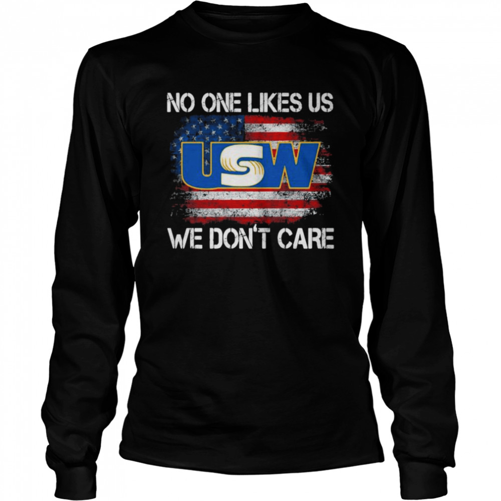United Steelworkers No One Likes Us We Don’t Care American Flag Long Sleeved T-shirt