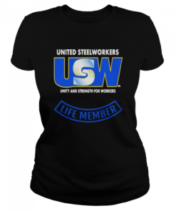 United Steelworkers Unity And Strength For Workers Life Member  Classic Women's T-shirt