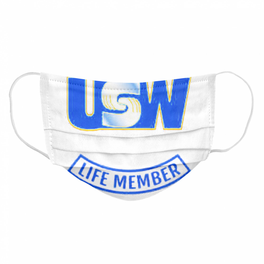 United Steelworkers Unity And Strength For Workers Life Member Cloth Face Mask